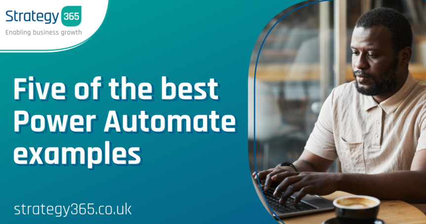 Five of the best Power Automate examples - Strategy 365 Limited